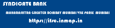 SYNDICATE BANK  MAHARASHTRA GREATER BOMBAY MUMBAI VILE PARLE  MUMBAI  ifsc code